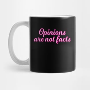 Opinions are not facts - pink edition Mug